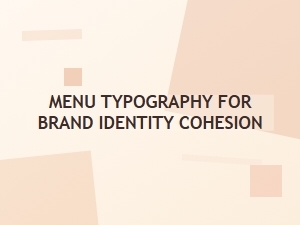Menu Typography for Cohesive Brand Identity