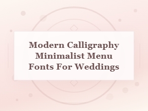 Modern Calligraphy Fonts for Minimalist Wedding Menus