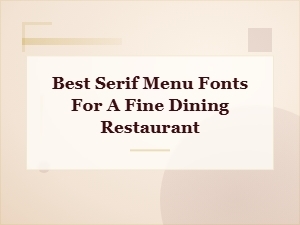 Serif Menu Fonts for Fine Dining Elegance